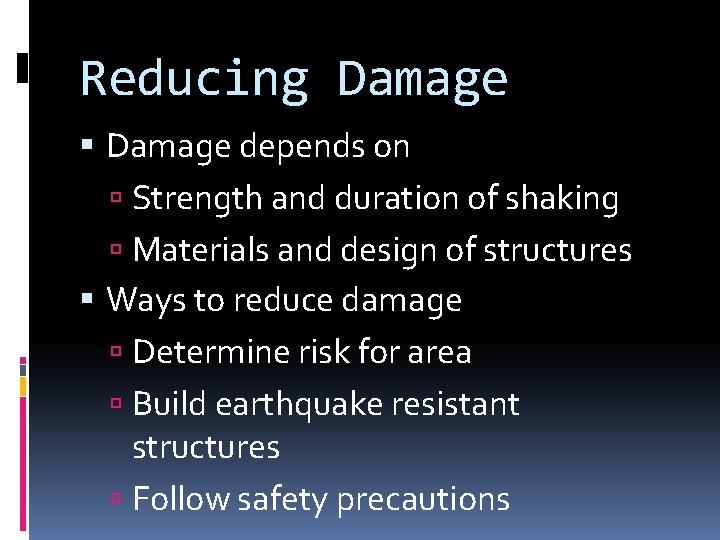 Reducing Damage depends on Strength and duration of shaking Materials and design of structures