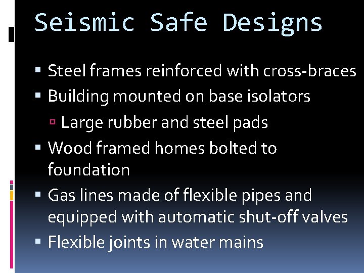 Seismic Safe Designs Steel frames reinforced with cross-braces Building mounted on base isolators Large