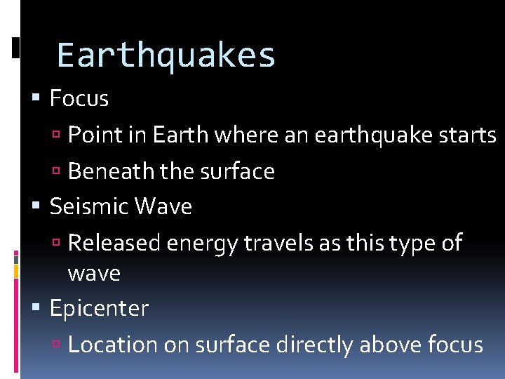 Earthquakes Focus Point in Earth where an earthquake starts Beneath the surface Seismic Wave