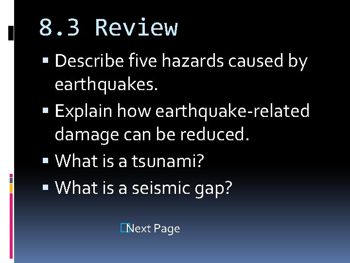 8. 3 Review Describe five hazards caused by earthquakes. Explain how earthquake-related damage can