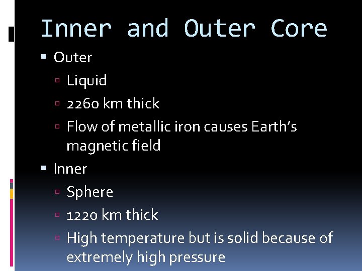 Inner and Outer Core Outer Liquid 2260 km thick Flow of metallic iron causes