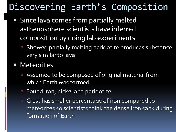 Discovering Earth’s Composition Since lava comes from partially melted asthenosphere scientists have inferred composition