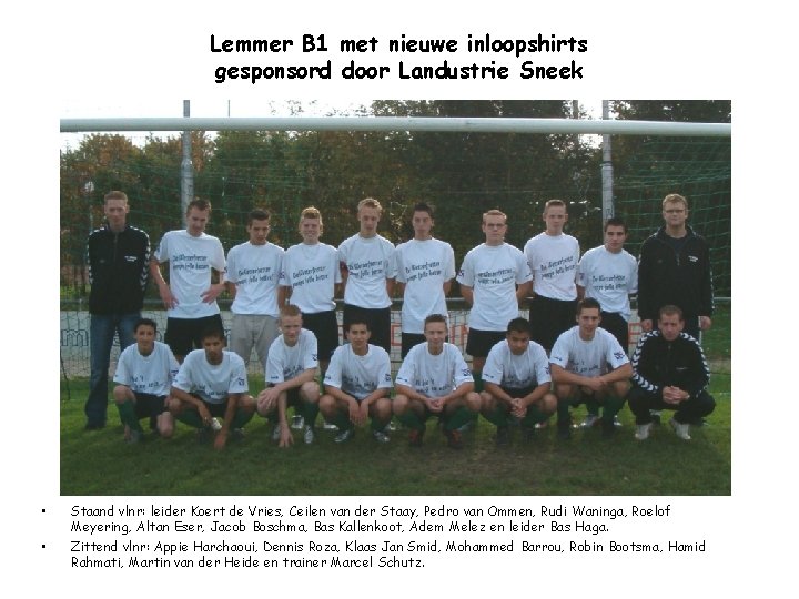 Lemmer B 1 met nieuwe inloopshirts gesponsord door Landustrie Sneek • • Staand vlnr: