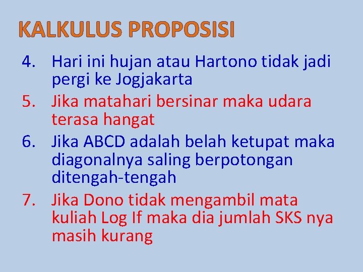 KALKULUS PROPOSISI 4. Hari ini hujan atau Hartono tidak jadi pergi ke Jogjakarta 5.