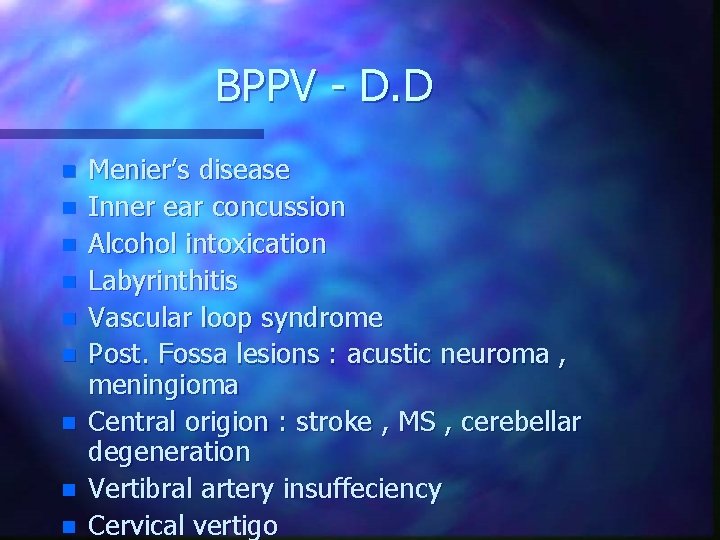 BPPV - D. D n n n n n Menier’s disease Inner ear concussion