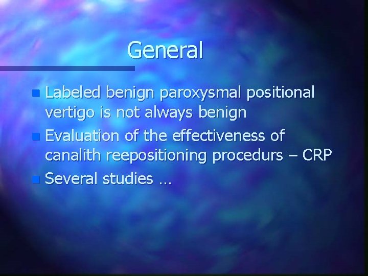 General Labeled benign paroxysmal positional vertigo is not always benign n Evaluation of the