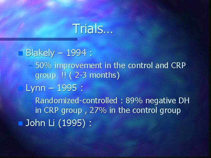 Trials… n Blakely – 1994 : – 50% improvement in the control and CRP