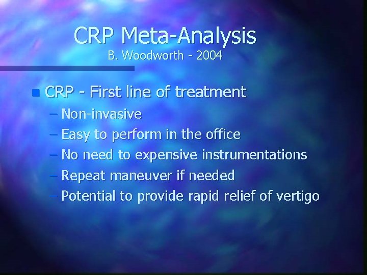 CRP Meta-Analysis B. Woodworth - 2004 n CRP - First line of treatment –