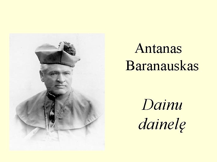 Antanas Baranauskas Dainu dainelę 