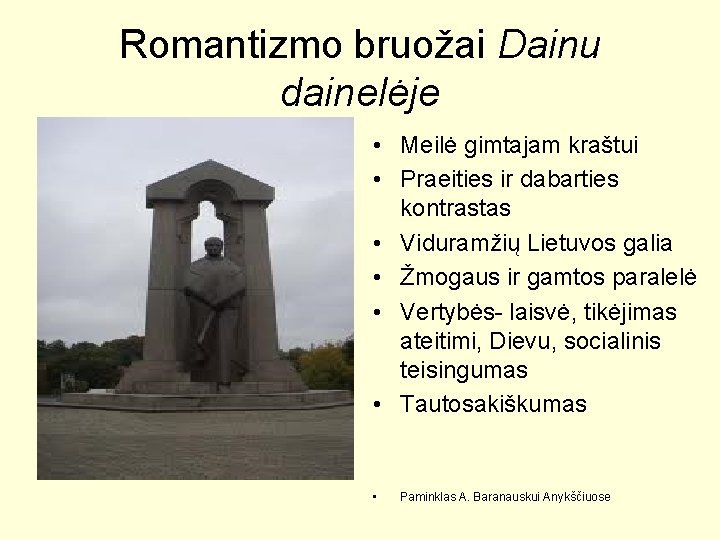 Romantizmo bruožai Dainu dainelėje • Meilė gimtajam kraštui • Praeities ir dabarties kontrastas •