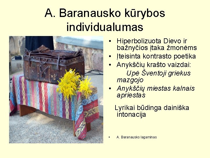 A. Baranausko kūrybos individualumas • Hiperbolizuota Dievo ir bažnyčios įtaka žmonėms • Įteisinta kontrasto