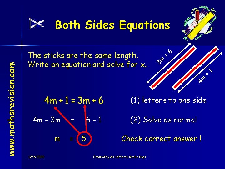 6 + 4 m + 1 The sticks are the same length. Write an