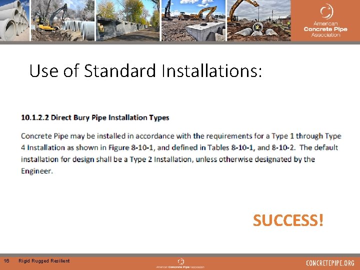 Use of Standard Installations: SUCCESS! 16 Rigid Rugged Resilient 