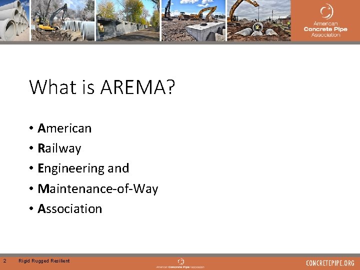 What is AREMA? • American • Railway • Engineering and • Maintenance-of-Way • Association