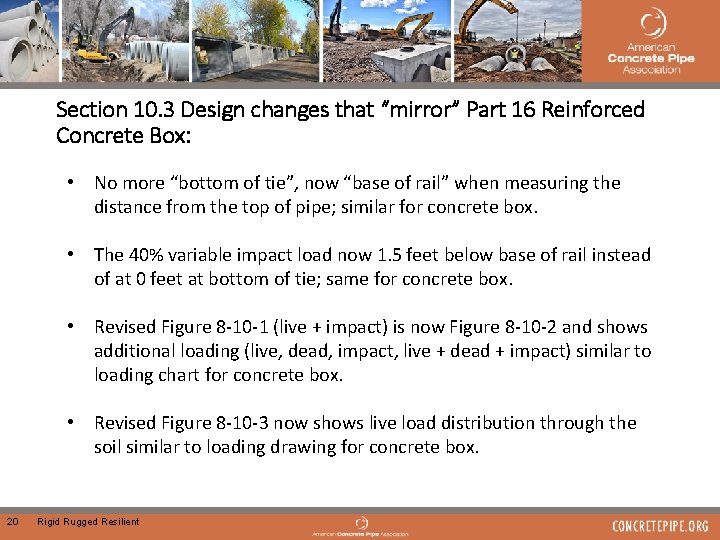 Section 10. 3 Design changes that “mirror” Part 16 Reinforced Concrete Box: • No