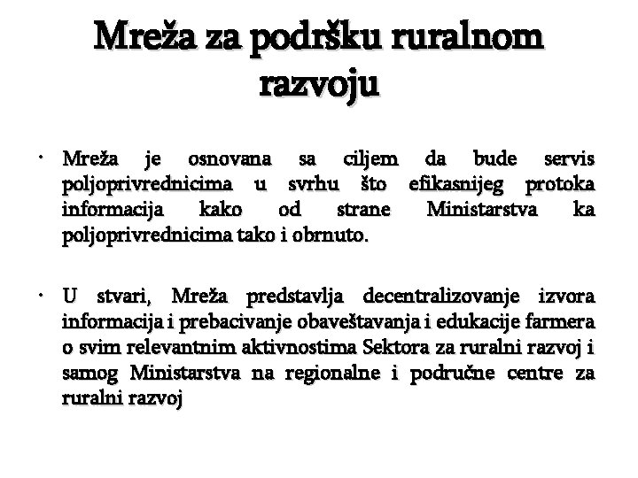 Mreža za podršku ruralnom razvoju • Mreža je osnovana sa ciljem da bude servis