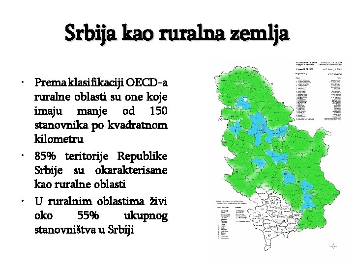 Srbija kao ruralna zemlja • Prema klasifikaciji OECD-a ruralne oblasti su one koje imaju