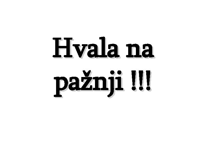 Hvala na pažnji !!! 