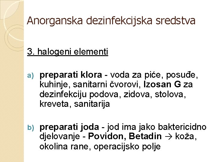 Anorganska dezinfekcijska sredstva 3. halogeni elementi a) preparati klora - voda za piće, posuđe,