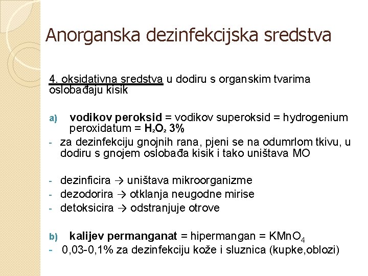 Anorganska dezinfekcijska sredstva 4. oksidativna sredstva u dodiru s organskim tvarima oslobađaju kisik vodikov