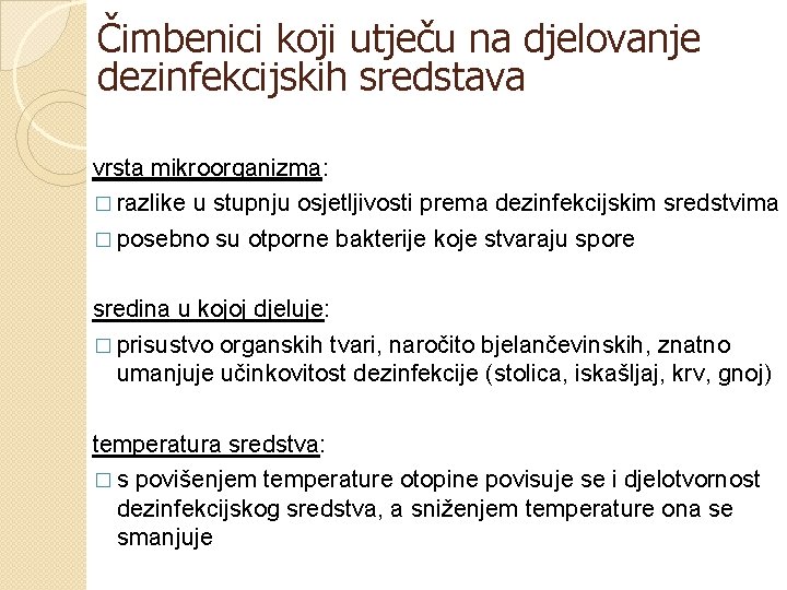 Čimbenici koji utječu na djelovanje dezinfekcijskih sredstava vrsta mikroorganizma: � razlike u stupnju osjetljivosti