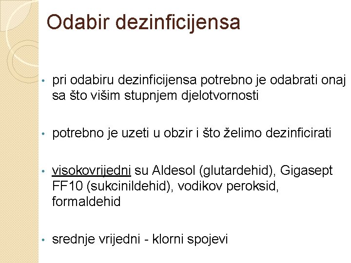 Odabir dezinficijensa • pri odabiru dezinficijensa potrebno je odabrati onaj sa što višim stupnjem