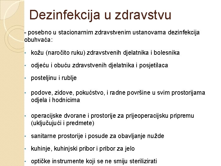 Dezinfekcija u zdravstvu - posebno u stacionarnim zdravstvenim ustanovama dezinfekcija obuhvaća: • kožu (naročito