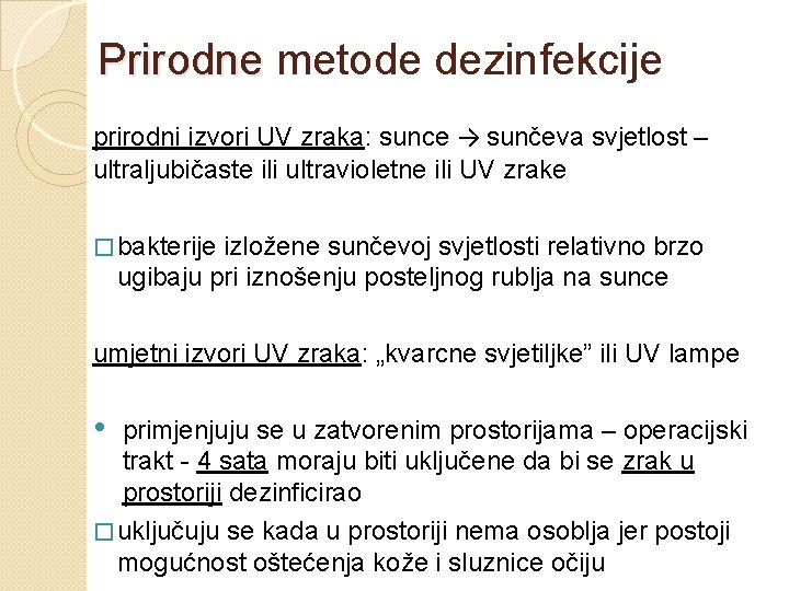 Prirodne metode dezinfekcije prirodni izvori UV zraka: sunce → sunčeva svjetlost – ultraljubičaste ili