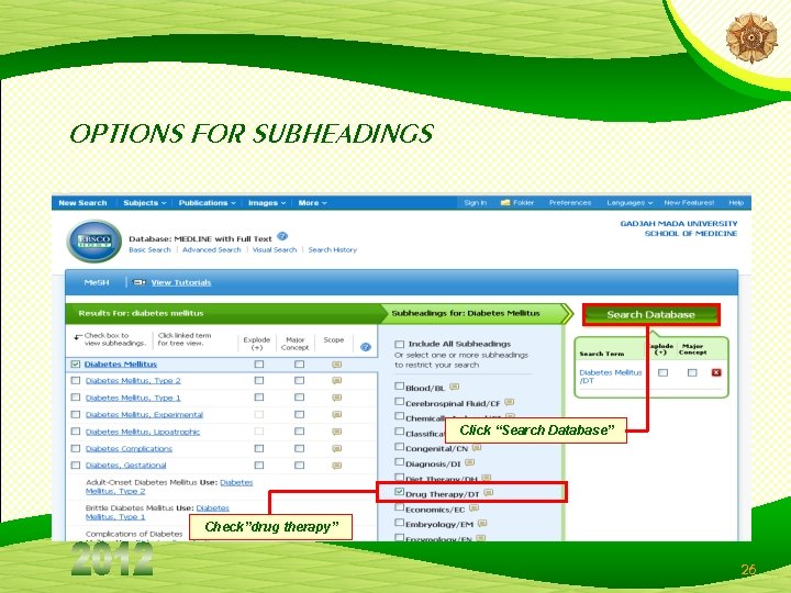 OPTIONS FOR SUBHEADINGS Click “Search Database” Check”drug therapy” 26 