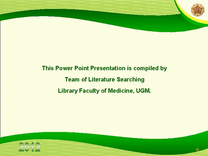 This Power Point Presentation is compiled by Team of Literature Searching Library Faculty of