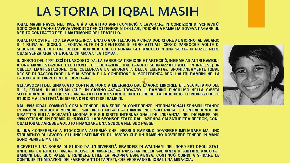 LA STORIA DI IQBAL MASIH NASCE NEL 1982. GIÀ A QUATTRO ANNI COMINCIÒ A