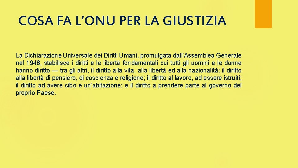 COSA FA L’ONU PER LA GIUSTIZIA La Dichiarazione Universale dei Diritti Umani, promulgata dall’Assemblea