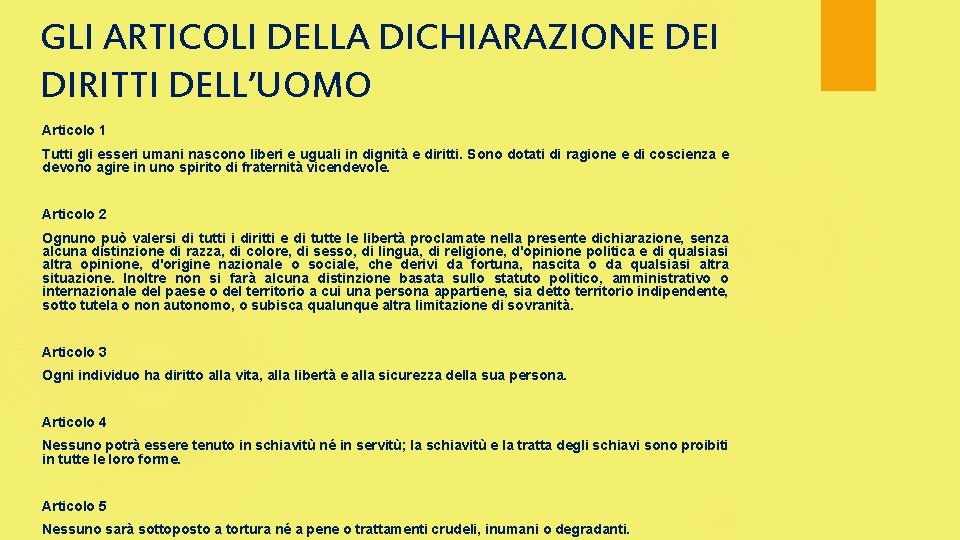 GLI ARTICOLI DELLA DICHIARAZIONE DEI DIRITTI DELL’UOMO Articolo 1 Tutti gli esseri umani nascono