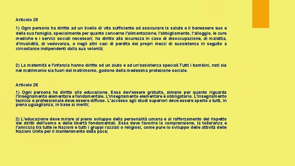 Articolo 25 1) Ogni persona ha diritto ad un livello di vita sufficiente ad