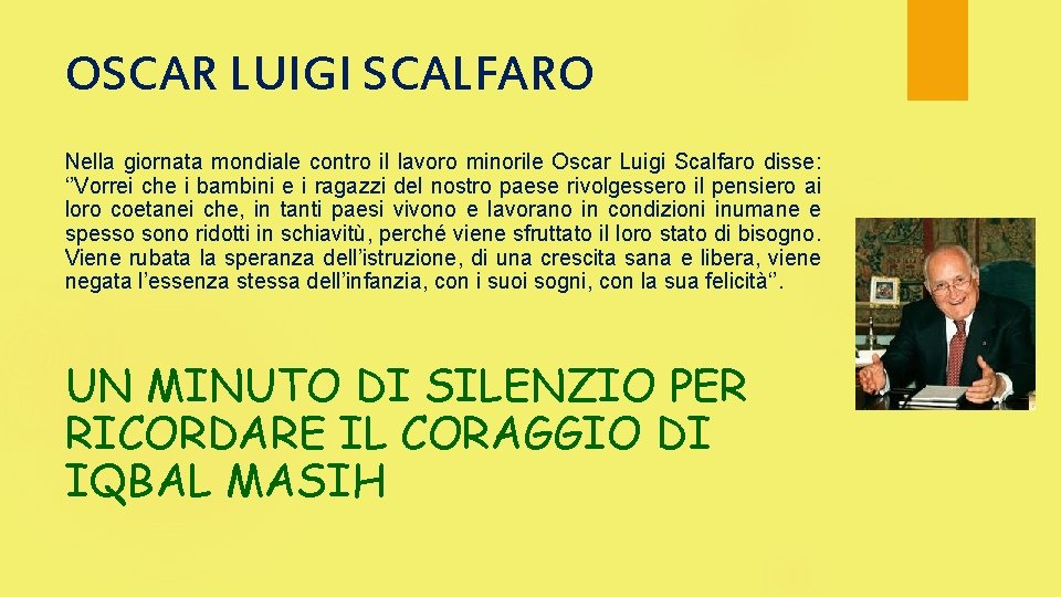 OSCAR LUIGI SCALFARO Nella giornata mondiale contro il lavoro minorile Oscar Luigi Scalfaro disse: