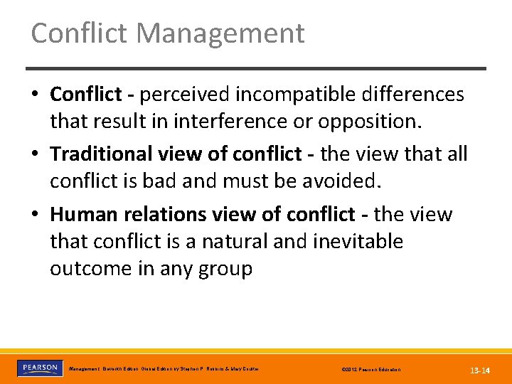 Conflict Management • Conflict - perceived incompatible differences that result in interference or opposition.