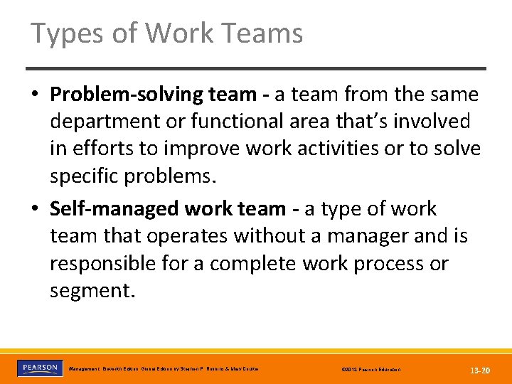 Types of Work Teams • Problem-solving team - a team from the same department