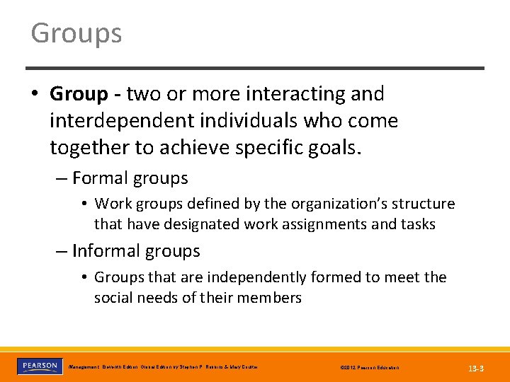 Groups • Group - two or more interacting and interdependent individuals who come together