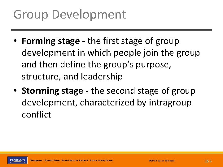 Group Development • Forming stage - the first stage of group development in which