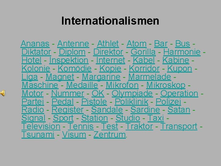 Internationalismen Ananas - Antenne - Athlet - Atom - Bar - Bus Diktator -