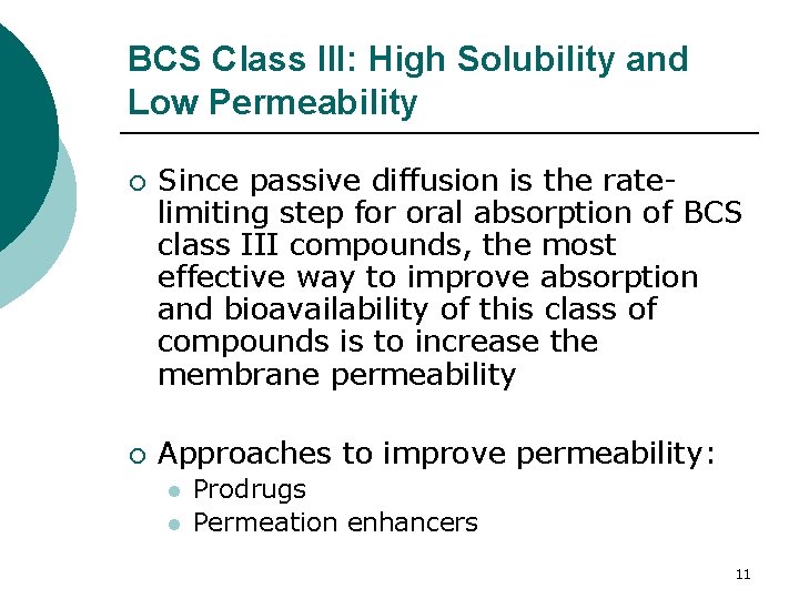 BCS Class III: High Solubility and Low Permeability ¡ ¡ Since passive diffusion is BCS Class III: High Solubility and Low Permeability ¡ ¡ Since passive diffusion is
