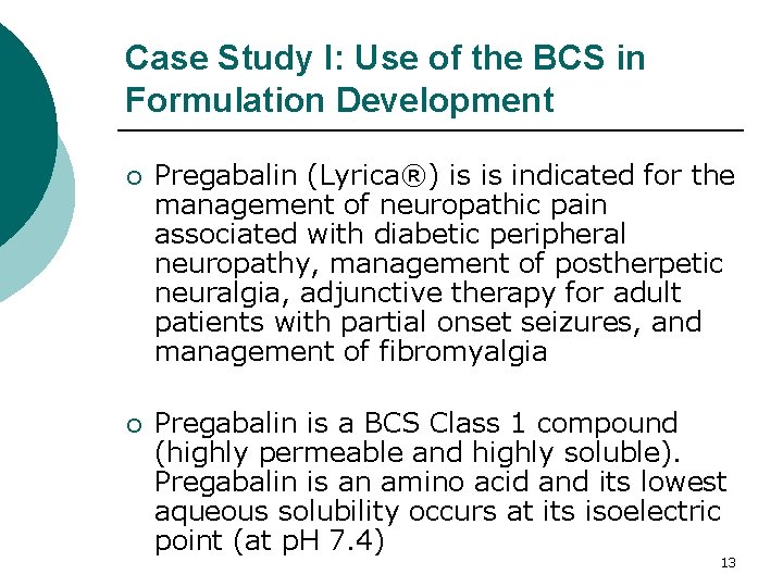 Case Study I: Use of the BCS in Formulation Development ¡ Pregabalin (Lyrica®) is Case Study I: Use of the BCS in Formulation Development ¡ Pregabalin (Lyrica®) is