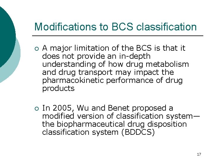 Modifications to BCS classification ¡ A major limitation of the BCS is that it Modifications to BCS classification ¡ A major limitation of the BCS is that it