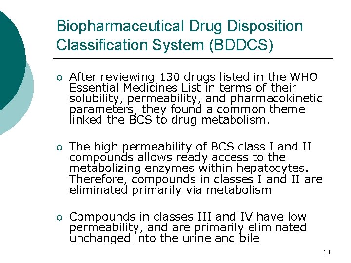 Biopharmaceutical Drug Disposition Classification System (BDDCS) ¡ After reviewing 130 drugs listed in the Biopharmaceutical Drug Disposition Classification System (BDDCS) ¡ After reviewing 130 drugs listed in the