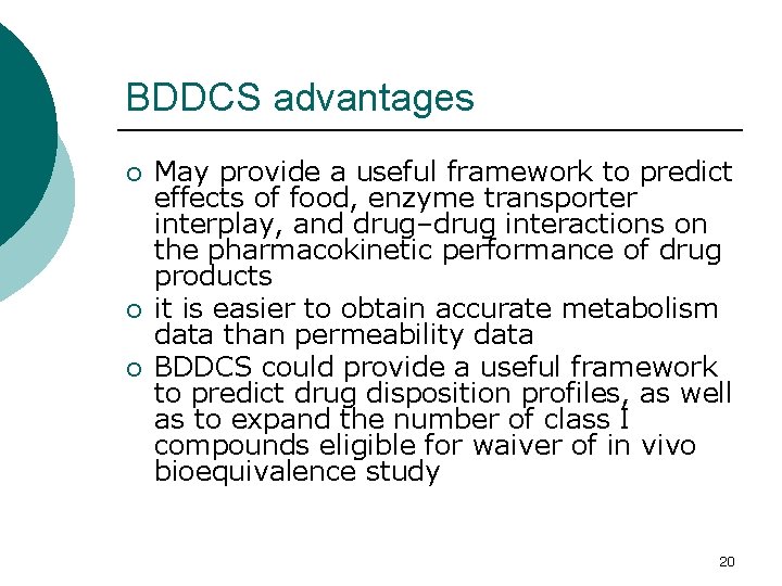 BDDCS advantages ¡ ¡ ¡ May provide a useful framework to predict effects of BDDCS advantages ¡ ¡ ¡ May provide a useful framework to predict effects of