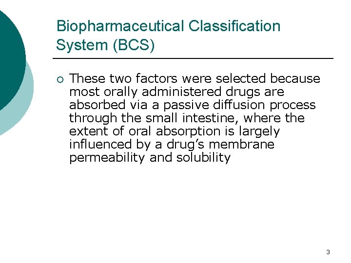 Biopharmaceutical Classification System (BCS) ¡ These two factors were selected because most orally administered Biopharmaceutical Classification System (BCS) ¡ These two factors were selected because most orally administered