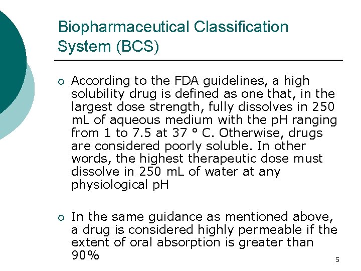 Biopharmaceutical Classification System (BCS) ¡ According to the FDA guidelines, a high solubility drug Biopharmaceutical Classification System (BCS) ¡ According to the FDA guidelines, a high solubility drug