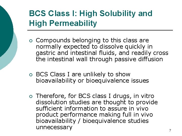 BCS Class I: High Solubility and High Permeability ¡ Compounds belonging to this class BCS Class I: High Solubility and High Permeability ¡ Compounds belonging to this class