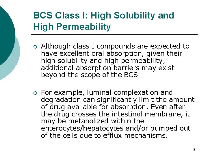 BCS Class I: High Solubility and High Permeability ¡ Although class I compounds are BCS Class I: High Solubility and High Permeability ¡ Although class I compounds are