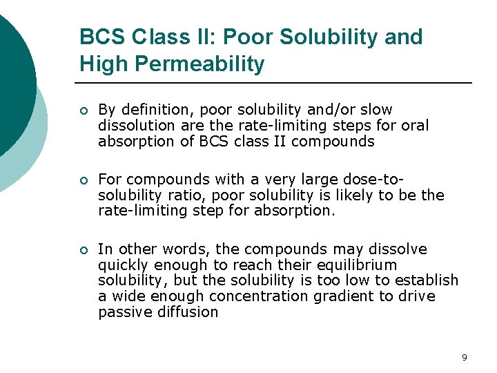 BCS Class II: Poor Solubility and High Permeability ¡ By definition, poor solubility and/or BCS Class II: Poor Solubility and High Permeability ¡ By definition, poor solubility and/or